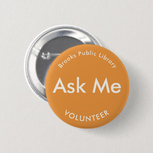 Badge Rond 5 Cm Boutons Orange Ask Me for Volunteers