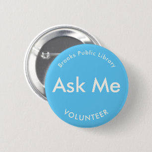 Badge Rond 5 Cm Boutons Sky Blue Ask Me for Volunteers