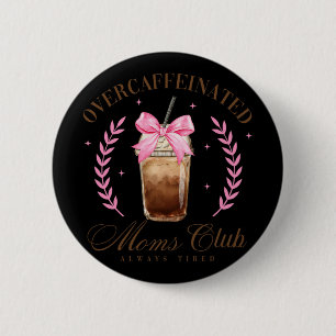 Badge Rond 5 Cm Bow Overcaffeineinee Moms Club Café Fête des mères
