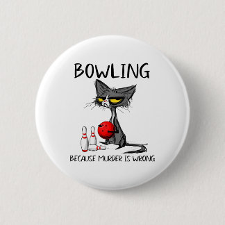 Badge Rond 5 Cm Bowling Parce Que Le Meurtre Est Mal Chat Drôle