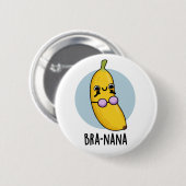 Badge Rond 5 Cm Bra-nana Funny Banana Bra Pun (Devant & derrière)