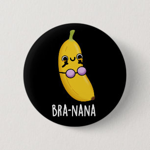 Badge Rond 5 Cm Bra-nana Funny Banana Bra Pun Dark BG