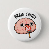Badge Rond 5 Cm Brain Candy Funny Cerveau Anatomie Pun (Devant)