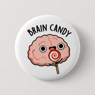 Badge Rond 5 Cm Brain Candy Funny Cerveau Anatomie Pun