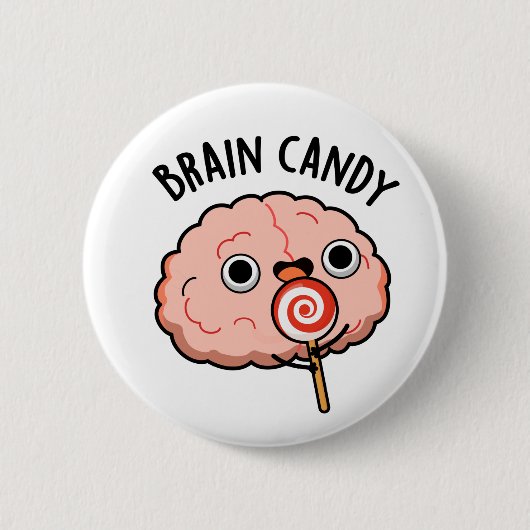 Badge Rond 5 Cm Brain Candy Funny Cerveau Anatomie Pun (Devant)