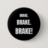 Badge Rond 5 Cm Brake! Funny Driving Instructor Ever  (Devant)