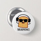 Badge Rond 5 Cm Breadphones Funny Pun de Pain (Devant & derrière)