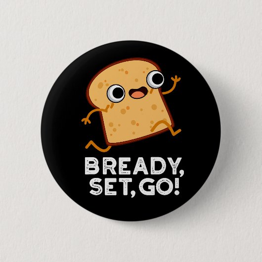 Badge Rond 5 Cm Bready Set Go Funny Running Pun Pain Dark BG (Devant)