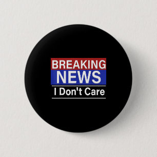 Badge Rond 5 Cm Breaking News Je m'en fiche humour sarcasme drôle