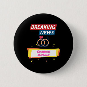 Badge Rond 5 Cm Breaking News Je vais me marier pour être la marié
