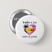 Badge Rond 5 Cm Breathe In Love Breathe Out Gratitude Sitive Motiv (Devant & derrière)
