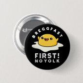 Badge Rond 5 Cm Breggfast First No Yolk Funny Egg Pun Dark BG (Devant & derrière)