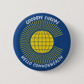 Badge Rond 5 Cm BREXIT Goodbye Europe Hello COMMONWEALTH (Devant)