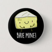 Badge Rond 5 Cm Brie Mine Funny Cheese Pun Dark BG (Devant)