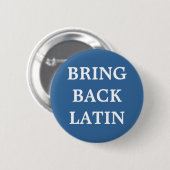 Badge Rond 5 Cm Bring Back Latin (Devant & derrière)