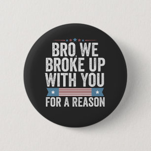 Badge Rond 5 Cm Bro Nous Nous sommes emportés Avec Vous Pour Une R