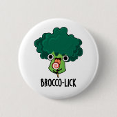 Badge Rond 5 Cm Brocco lick Funny Veggie Broccoli Pun (Devant)