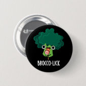 Badge Rond 5 Cm Brocco lick Funny Veggie Broccoli Pun Dark BG (Devant & derrière)