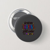 Badge Rond 5 Cm Broken Crayons Still Colour Mental Health Awarenes (Devant & derrière)