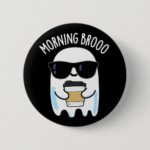 Badge Rond 5 Cm Broo Matin Funny Ghost Coffee Pun Dark BG