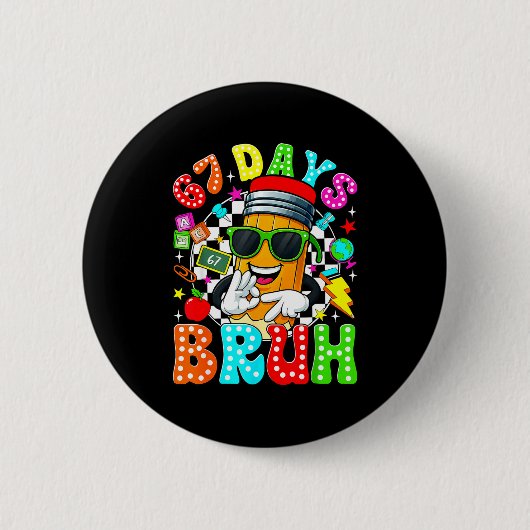 Badge Rond 5 Cm Bruh 67 Days Of School Sungles 67th Day Of School (Devant)