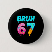 Badge Rond 5 Cm Bruh 67 Drippy Ice Cream Donut Funny Essential (Devant)