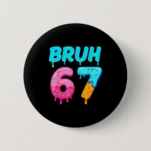 Badge Rond 5 Cm Bruh 67 Drippy Ice Cream Donut Funny Essential  (Devant)