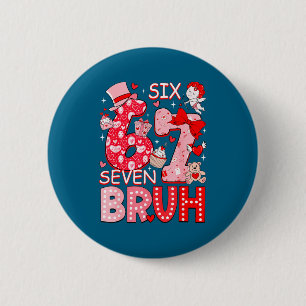 Badge Rond 5 Cm Bruh 67 Six Seven 6 7 Mème Saint-Valentin Femmes G