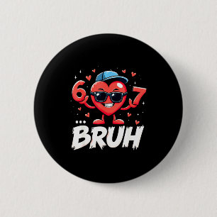 Badge Rond 5 Cm Bruh 67 Six Seven Mème Saint-Valentin Cœur Dabbing