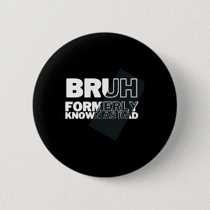 Badge Rond 5 Cm Bruh Autrefois Connu Comme Papa Fête des pères Hom