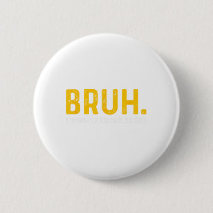 Badge Rond 5 Cm Bruh Autrefois Connu Comme Papa Vintage Funny Père
