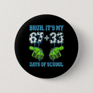 Badge Rond 5 Cm Bruh C'est Mes 67 33 Jours D'école Garçons De Foot