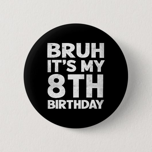Badge Rond 5 Cm Bruh C'est mon 8e anniversaire 8 ans Anniversaire  (Devant)