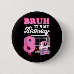 Badge Rond 5 Cm Bruh C'est Mon 8e Anniversaire Foot Crème Glacée D
