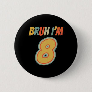 Badge Rond 5 Cm Bruh C'est mon 8e anniversaire J'ai 8 ans Annivers