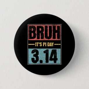 Badge Rond 5 Cm Bruh C'est Pi Day Chemise Funny Pi Day Dire Math T