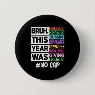 Badge Rond 5 Cm Bruh cette année était 67 goated cap dernier jour