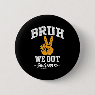 Badge Rond 5 Cm Bruh dehors élèves de 5e promotion de fin de 5e