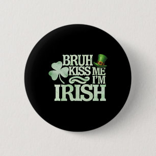 Badge Rond 5 Cm Bruh Embrasse-Moi Je Suis Irlandais Drôle Bruh Sai