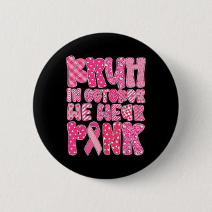 Badge Rond 5 Cm Bruh En Octobre Nous Portons Pink Breast Cancer Aw