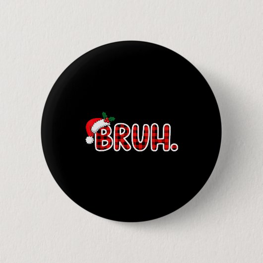 Badge Rond 5 Cm Bruh Funny Christmas Plaid Teens  (Devant)