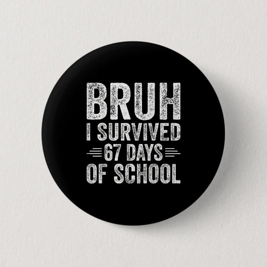 Badge Rond 5 Cm Bruh I Survived 67 Days Of School Teachers Kids Si (Devant)