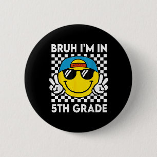 Badge Rond 5 Cm Bruh Im En 5E Année Équipe Sourire Premier Jour De