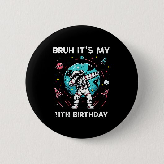 Badge Rond 5 Cm Bruh Its My 11th Birthday Astronaut Dab 11 Bday Bo (Devant)