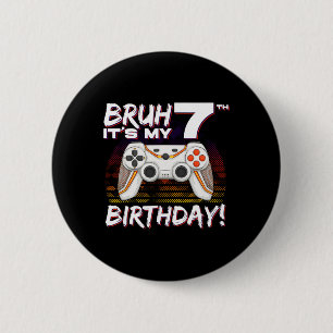 Badge Rond 5 Cm Bruh It's My 7th Birthday Video Game 7th Birthday