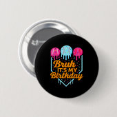 Badge Rond 5 Cm Bruh It's My Birthday Funny Ice Cream Drip Basebal (Devant & derrière)