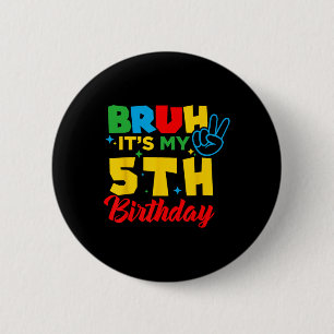 Badge Rond 5 Cm Bruh j'ai 5 ans C'est mon 5ème anniversaire Cinq 5