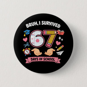 Badge Rond 5 Cm Bruh j'ai survécu 67 jours d'école