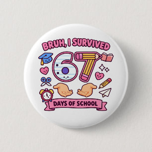 Badge Rond 5 Cm Bruh j'ai survécu 67 jours d'école