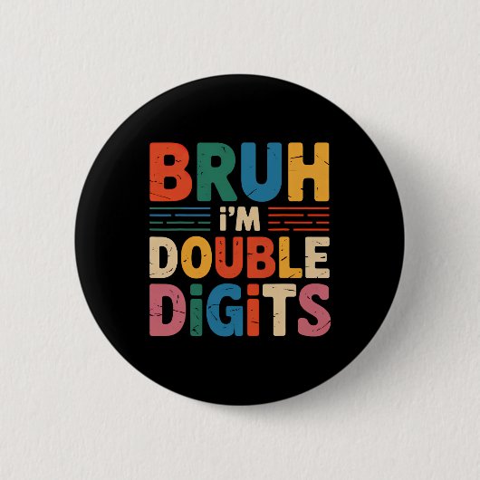 Badge Rond 5 Cm Bruh Je suis Double Chiffres 10e Anniversaire 10 A (Devant)